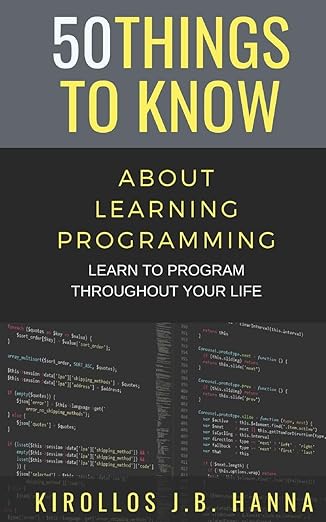 50 things to know about learning programming learn to program throughout your life 1st edition kirollos j b