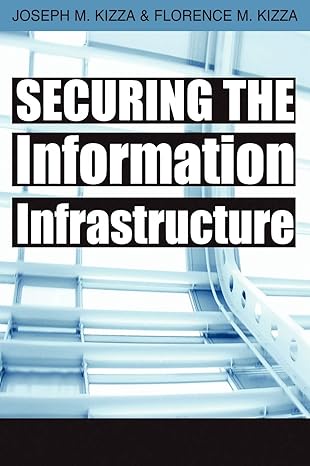 securing the information infrastructure 1st edition joseph migga kizza ,florence migga kizza 1599043793,