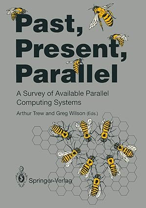 past present parallel a survey of available parallel computer systems 1st edition arthur trew ,greg wilson