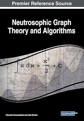 neutrosophic graph theory and algorithms 1st edition florentin smarandache ,said broumi 1799813142,