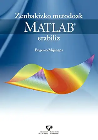 zenbakizko metodoak matlab erabiliz 1st edition eugenio mijangos ferna ndez 8490826900, 978-8490826904