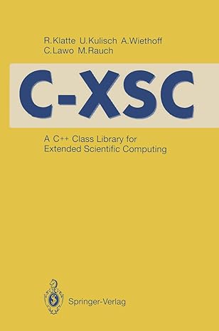 c xsc a c++ class library for extended scientific computing 1st edition rudi klatte ,ulrich kulisch ,andreas