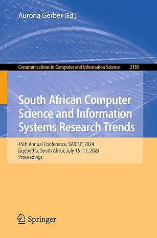 south african computer science and information systems research trends 45th annual conference saicsit 2024
