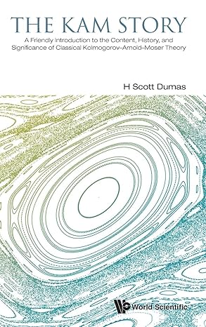 the kam story a friendly introduction to the content history and significance of classical kolmogorov arnold