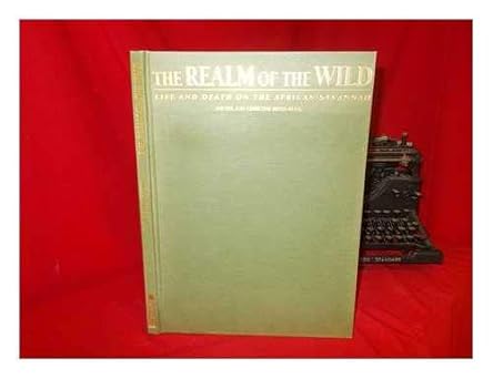 the realm of the wild life and death of the african savannah 1st edition michel denis huot ,christine denis
