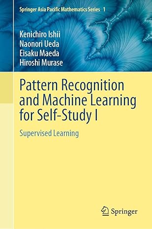 pattern recognition and machine learning for self study i supervised learning 1st edition kenichiro ishii
