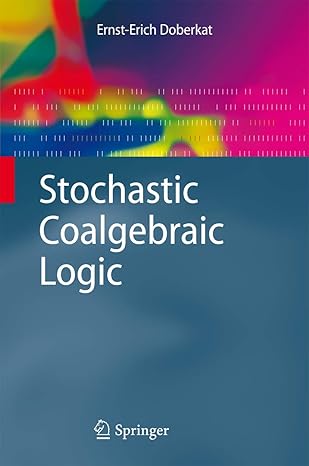 stochastic coalgebraic logic 1st edition ernst erich doberkat 3642029949, 978-3642029943