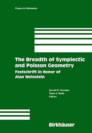 the breadth of symplectic and poisson geometry festschrift in honor of alan weinstein 1st edition jerrold e