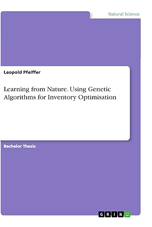 learning from nature using genetic algorithms for inventory optimisation 1st edition leopold pfeiffer