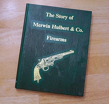 the story of merwin hulbert and co firearms 1st edition art phelps 1882824008, 978-1882824007