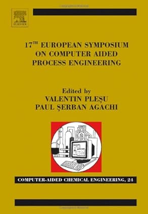 17th european symposium on computed aided process engineering 1st edition valentin plesu ,paul serban agachi