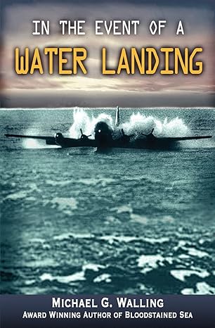 in the event of a water landing 1st edition michael g walling 0982855303, 978-0982855300