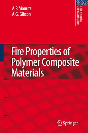 fire properties of polymer composite materials 1st edition a p mouritz ,a g gibson 140205355x, 978-1402053559