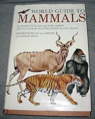 world guide to mammals 1st edition nicole duplaix ,noel simon ,peter barrett ,prue napier ,john napier