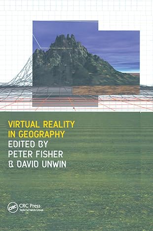 virtual reality in geography 1st edition peter fisher ,david unwin 0367396661, 978-0367396664