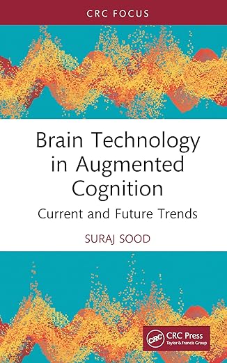 brain technology in augmented cognition current and future trends 1st edition suraj sood 1032692960,