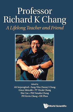professor richard k chang a lifelong teacher and friend 1st edition ali serpenguzel ,sunny sung wen chang