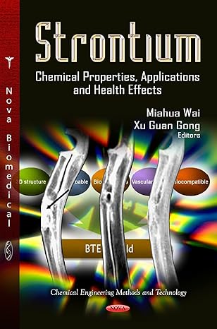 strontium chemical properties applications and health effects 1st edition miahua wai ,xu guan gong