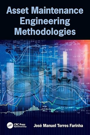 asset maintenance engineering methodologies 1st edition josa c manuel torres farinha 1138035890,
