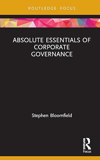 absolute essentials of corporate governance 1st edition stephen bloomfield 0367361590, 978-0367361594