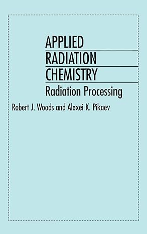 applied radiation chemistry radiation processing 1st edition robert j woods ,alexei k pikaev 0471544523,
