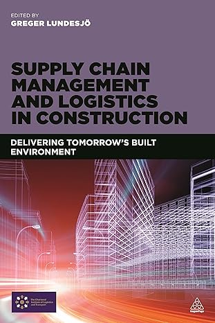 supply chain management and logistics in construction delivering tomorrows built environment 1st edition
