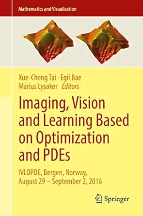 imaging vision and learning based on optimization and pdes ivlopde bergen norway august 29 a september 2 2016