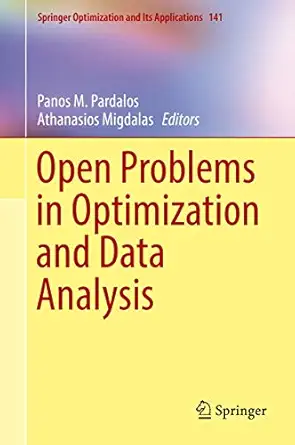 open problems in optimization and data analysis 1st edition panos m pardalos ,athanasios migdalas 3319991418,