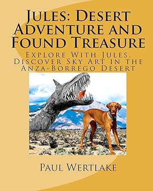 jules desert adventure and found treasure explore with jules discover sky art in the anza borrego desert 1st