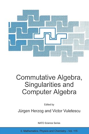 commutative algebra singularities and computer algebra proceedings of the nato advanced research workshop on