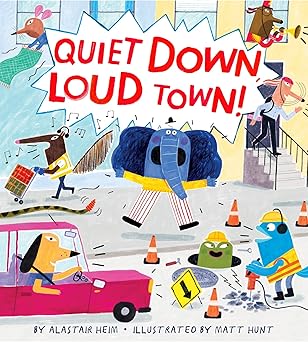 quiet down loud town 1st edition alastair heim ,matt hunt 1328957829, 978-1328957825