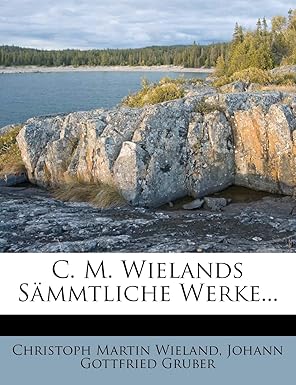 c m wielands s mmtliche werke 1st edition christoph martin wieland ,johann gottfried gruber 124822082x,