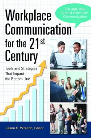 workplace communication for the 21st century tools and strategies that impact the bottom line 2 volumes 1st