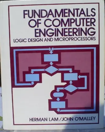 fundamentals of computer engineering logic design and microprocessors 1st edition herman lam ,john r