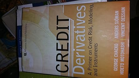 credit derivatives a primer on credit risk modeling and instruments 1st edition george chacko ,anders sjoman