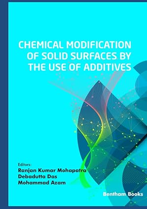 chemical modification of solid surfaces by the use of additives 1st edition ranjan kumar mohapatra ,debadutta