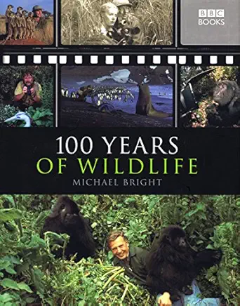 100 years of wildlife 1st edition michael bright 1846073219, 978-1846073212