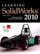 learning solidworks 2010 1st edition thomas short ,michael pritchett 1605253332, 978-1605253336