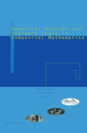 numerical methods and software tools in industrial mathematics 1st edition a tveito ,m daehlem 1461273676,