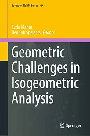 geometric challenges in isogeometric analysis 1st edition carla manni ,hendrik speleers 3030923126,