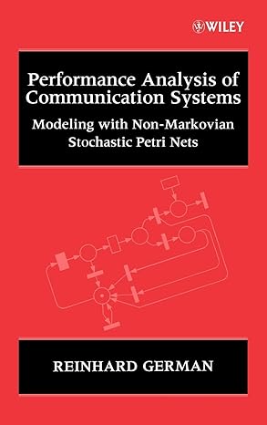 performance analysis of communication systems modeling with non markovian stochastic petri nets 1st edition
