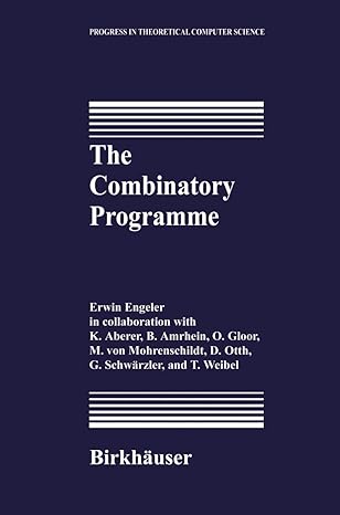 the combinatory programme 1st edition erwin engeler ,k aberer ,b amrhein ,o gloor ,m v mohrenschildt ,d otth