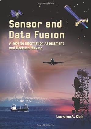 sensor and data fusion a tool for information assessment and decision making 1st edition lawrence a klein