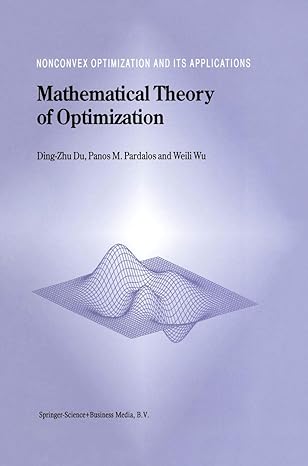 mathematical theory of optimization 1st edition du ding zhu du ,panos m pardalos ,weili wu 1441952020,