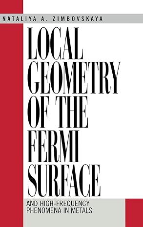 local geometry of the fermi surface and high frequency phenomena in metals 1st edition natalya zimbovskaya