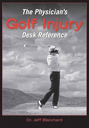 the physicians golf injury desk reference 1st edition jeff blanchard 0763746134,