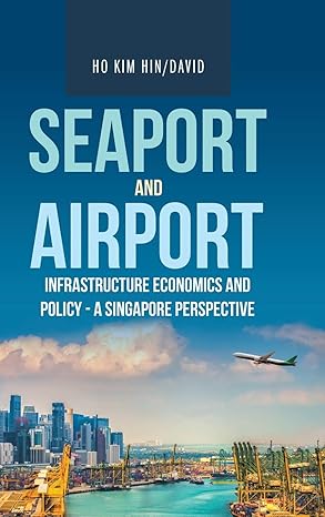 Seaport And Airport Infrastructure Economics And Policy A Singapore Perspective