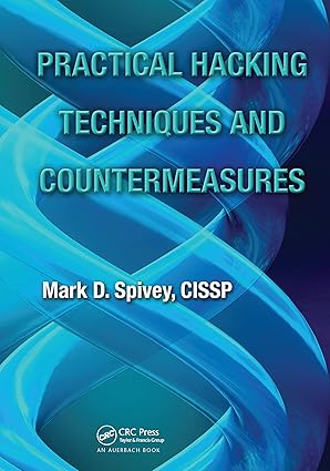 practical hacking techniques and countermeasures 1st edition mark d spivey 1138436917, 978-1138436916
