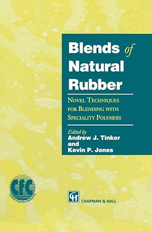blends of natural rubber novel techniques for blending with specialty polymers 1st edition k c jones ,andrew