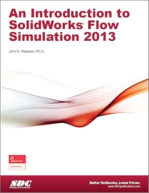 an introduction to solidworks flow simulation 2013 1st edition ph d matsson, john e 1585037834, 978-1585037834